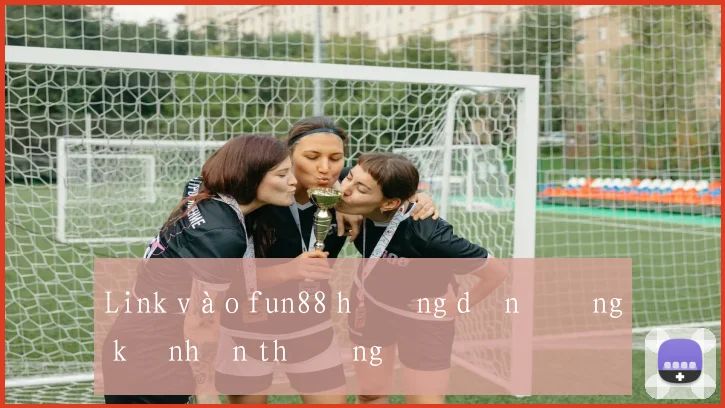 Link vào fun88 hướng dẫn đăng ký nhận thưởng